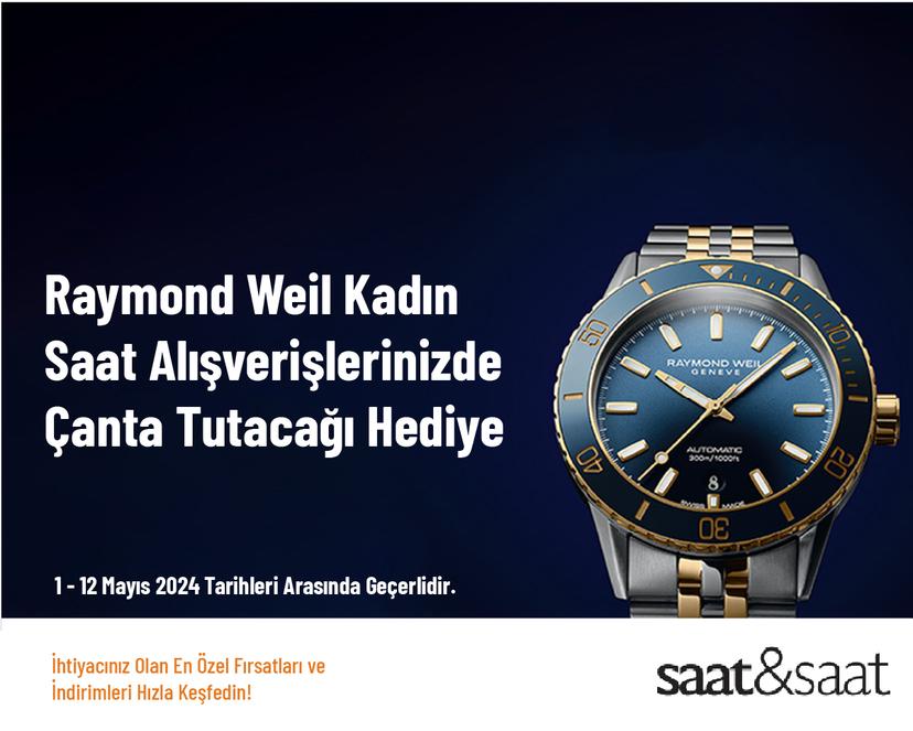 Raymond Weil Kadın Saat Alışverişlerinizde Çanta Tutacağı Hediye
