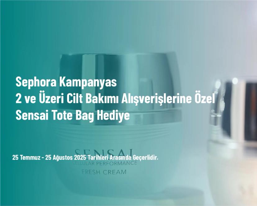 Sephora Kampanyası - 2 ve Üzeri Cilt Bakımı Alışverişlerine Özel Sensai Tote Bag Hediye