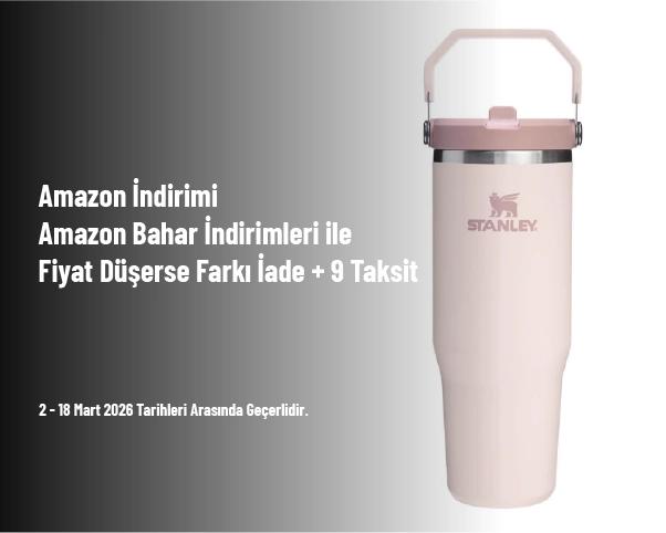 Amazon İndirimi - Amazon Bahar İndirimleri ile Fiyat Düşerse Farkı İade + 9 Taksit