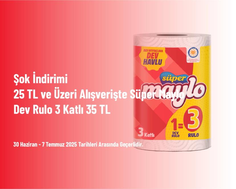 Şok İndirimi - 25 TL ve Üzeri Alışverişte Süper Maylo Dev Rulo 3 Katlı 35 TL