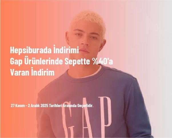 Hepsiburada İndirimi - Gap Ürünlerinde Sepette %40'a Varan İndirim