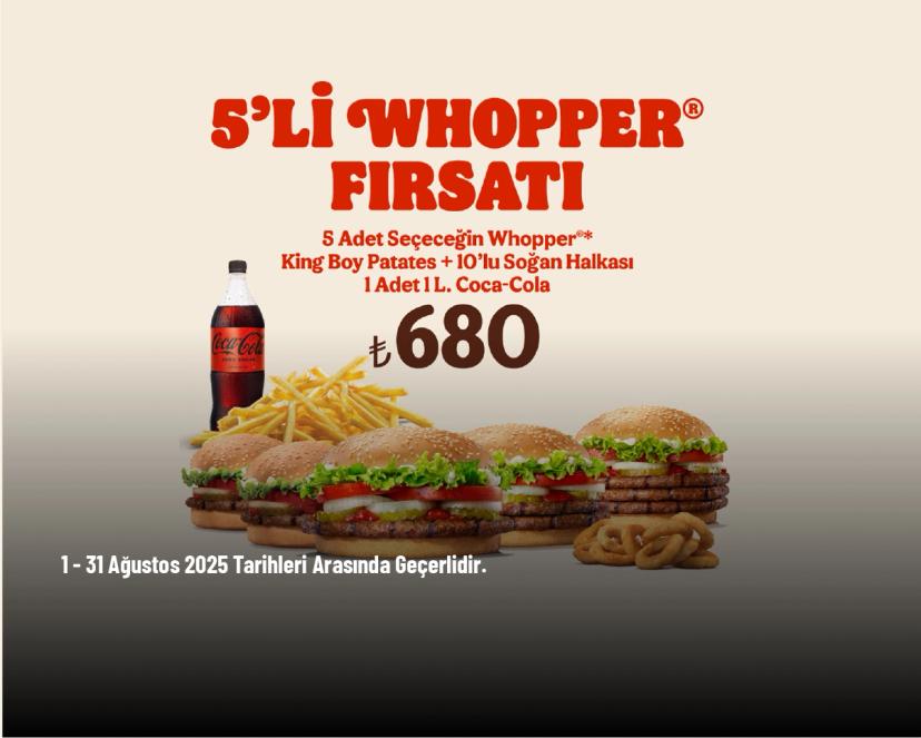 Burger King Kampanyası - 5'li Whopper 680 TL'den Başlayan Fırsatlarla