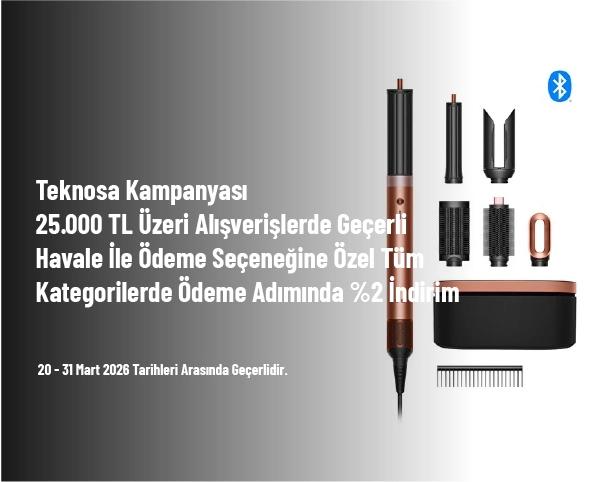 Teknosa Kampanyası - 25.000 TL Üzeri Alışverişlerde Geçerli Havale İle Ödeme Seçeneğine Özel Tüm Kategorilerde Ödeme Adımında %2 İndirim