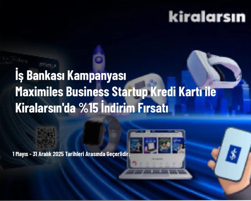 İş Bankası Kampanyası - Maximiles Business Startup Kredi Kartı ile Kiralarsın'da %15 İndirim Fırsatı