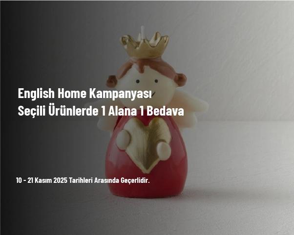 English Home Kampanyası - Seçili Ürünlerde 1 Alana 1 Bedava