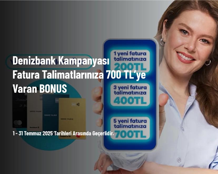 Denizbank Kampanyası - Fatura Talimatlarınıza 700 TL’ye Varan BONUS