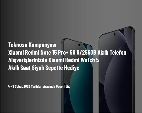 Teknosa Kampanyası - Xiaomi Redmi Note 15 Pro+ 5G 8/256GB Akıllı Telefon Alışverişlerinizde Xiaomi Redmi Watch 5 Akıllı Saat Siyah Sepette Hediye