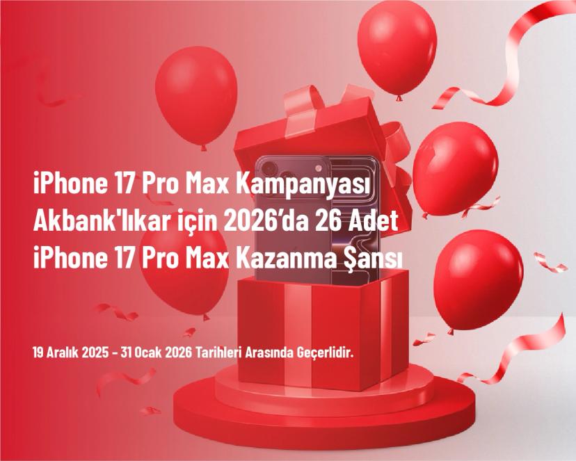 iPhone 17 Pro Max Kampanyası - Akbank'lıkar için 2026’da 26 Adet iPhone 17 Pro Max Kazanma Şansı