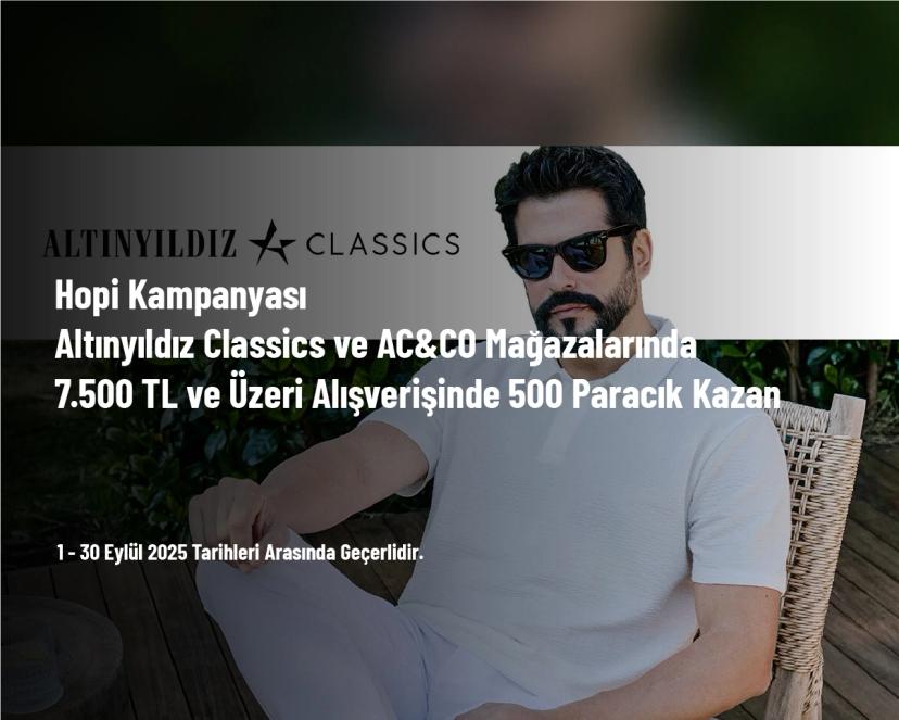 Hopi Kampanyası - Altınyıldız Classics ve AC&CO Mağazalarında 7.500 TL ve Üzeri Alışverişinde 500 Paracık Kazan