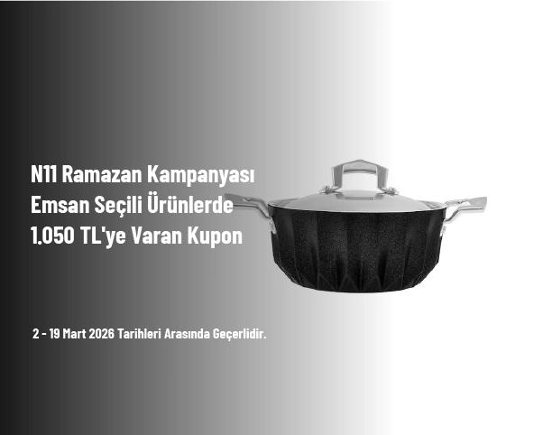 N11 Ramazan Kampanyası - Emsan Seçili Ürünlerde 1.050 TL'ye Varan Kupon
