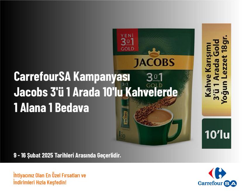 CarrefourSA Kampanyası - Jacobs 3'ü 1 Arada 10'lu Kahvelerde 1 Alana 1 Bedava