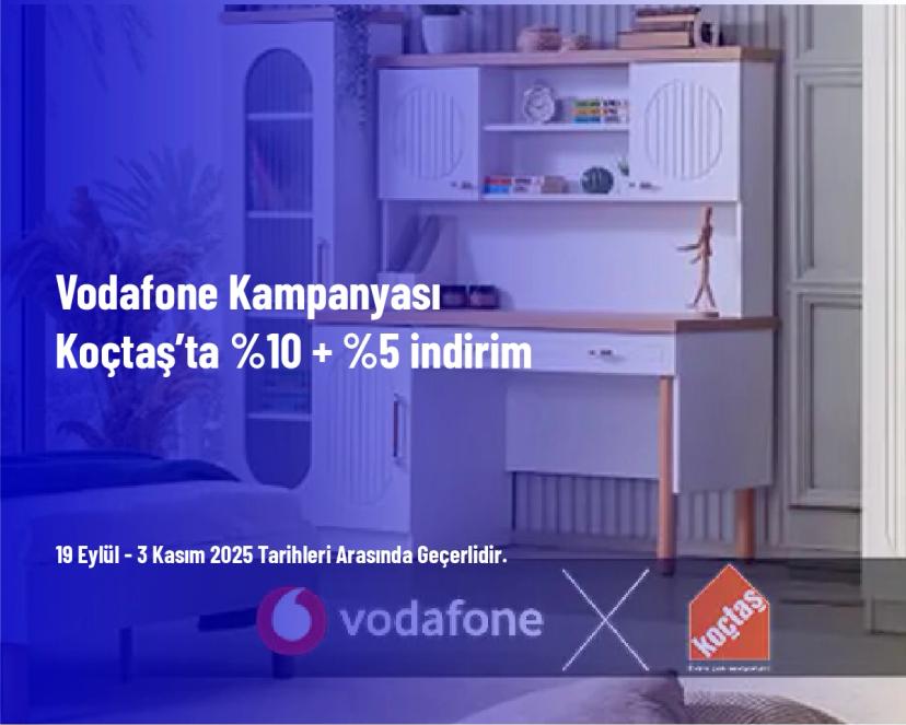 Vodafone Kampanyası - Koçtaş’ta %10 + %5 indirim