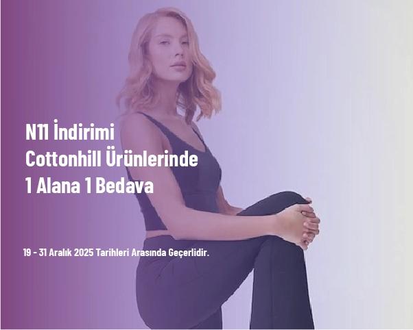 N11 İndirimi - Cottonhill Ürünlerinde 1 Alana 1 Bedava