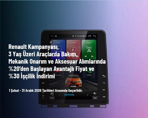Renault Kampanyası - 3 Yaş Üzeri Araçlarda Bakım, Mekanik Onarım ve Aksesuar Alımlarında %20’den Başlayan Avantajlı Fiyat ve %30 İşçilik İndirimi