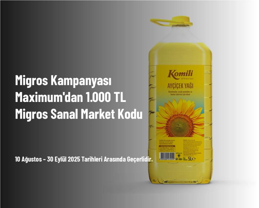 Migros Kampanyası - Maximum'dan 1.000 TL Migros Sanal Market Kodu