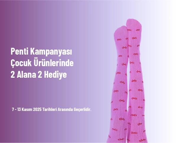 Penti Kampanyası - Çocuk Ürünlerinde 2 Alana 2 Hediye