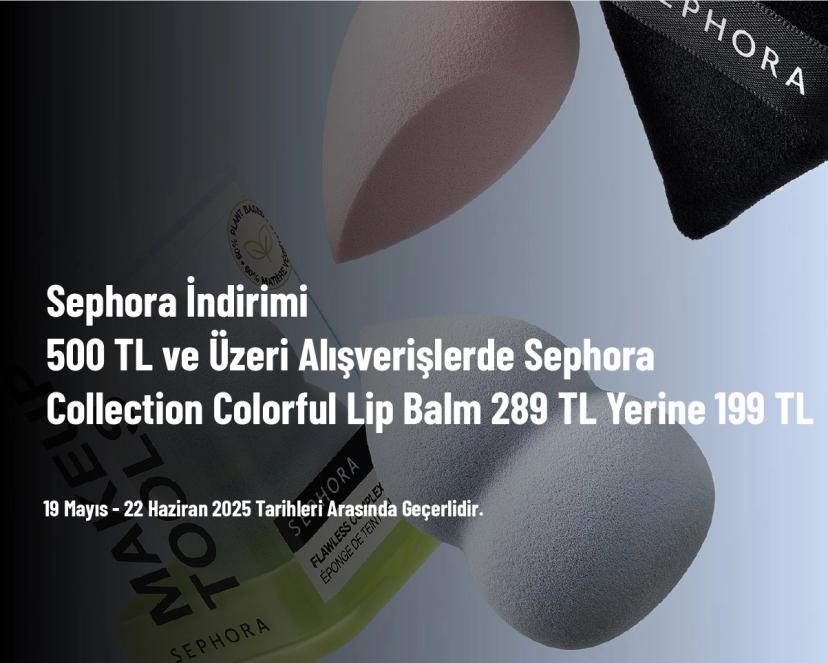 Sephora İndirimi - 500 TL ve Üzeri Alışverişlerde Sephora Collection Colorful Lip Balm 289 TL Yerine 199 TL
