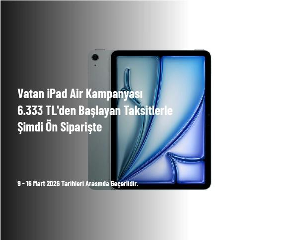 Vatan iPad Air Kampanyası - 6.333 TL'den Başlayan Taksitlerle Şimdi Ön Siparişte