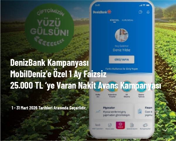 DenizBank Kampanyası - MobilDeniz'e Özel 1 Ay Faizsiz 25.000 TL ‘ye Varan Nakit Avans Kampanyası