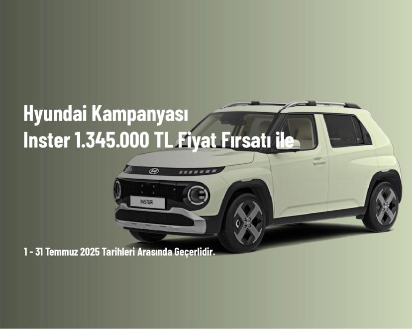 Hyundai Kampanyası - Inster 1.345.000 TL Fiyat Fırsatı ile