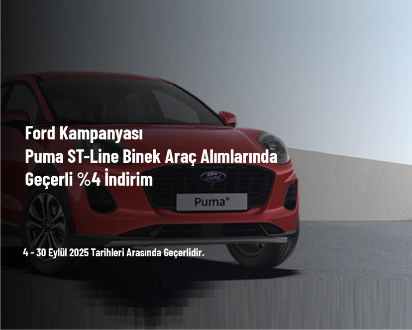 Ford Kampanyası - Puma ST-Line Binek Araç Alımlarında Geçerli %4 İndirim