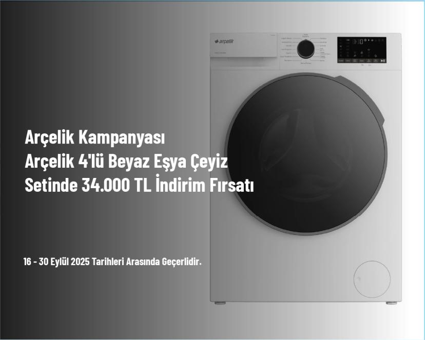 Arçelik Kampanyası - Arçelik 4'lü Beyaz Eşya Çeyiz Setinde 34.000 TL İndirim Fırsatı
