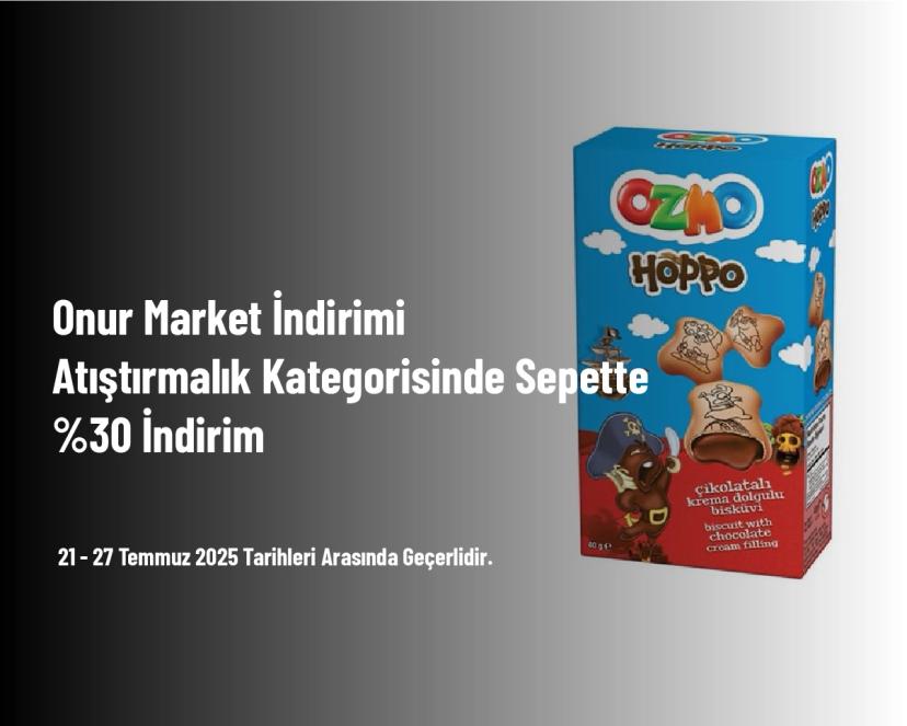 Onur Market İndirimi - Atıştırmalık Kategorisinde Sepette %30 İndirim