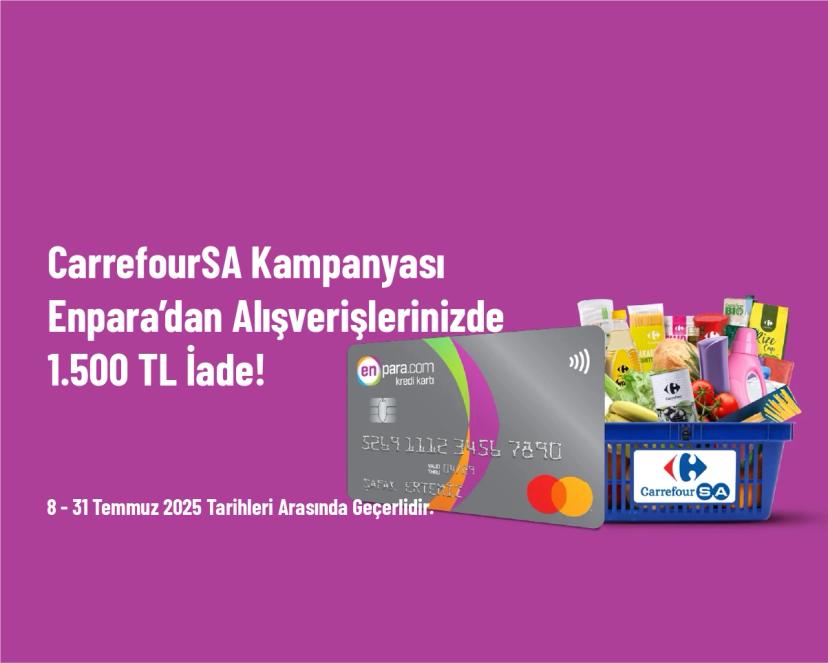 CarrefourSA Kampanyası - Enpara’dan Alışverişlerinizde 1.500 TL İade!