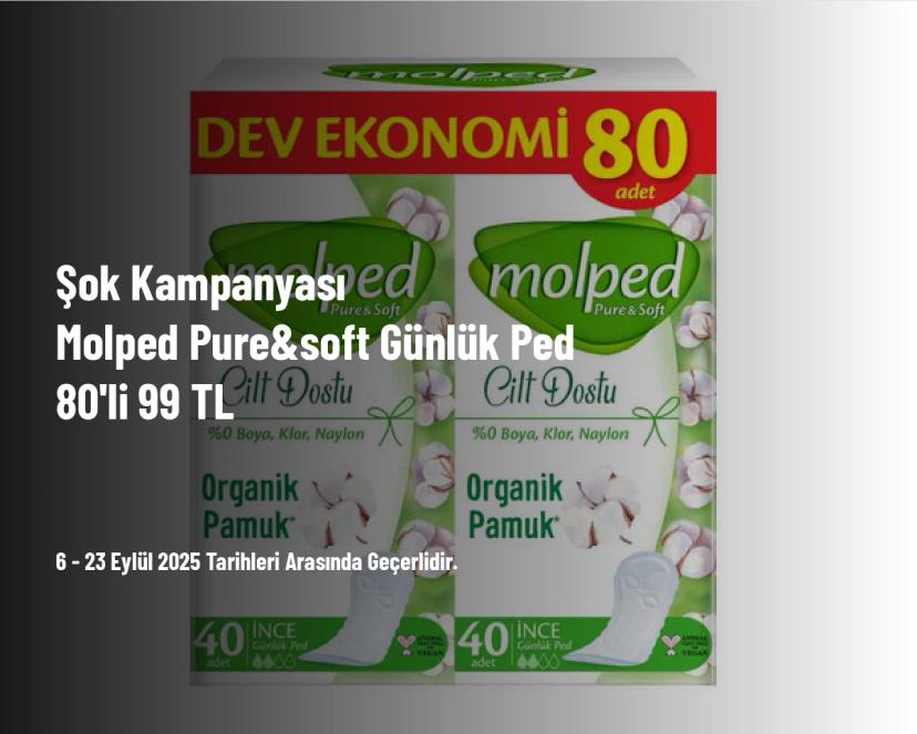 Şok Kampanyası - Molped Pure&soft Günlük Ped 80'li 99 TL