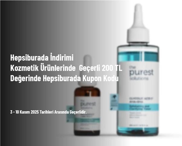 Hepsiburada İndirimi - Kozmetik Ürünlerinde  Geçerli 200 TL Değerinde Hepsiburada Kupon Kodu