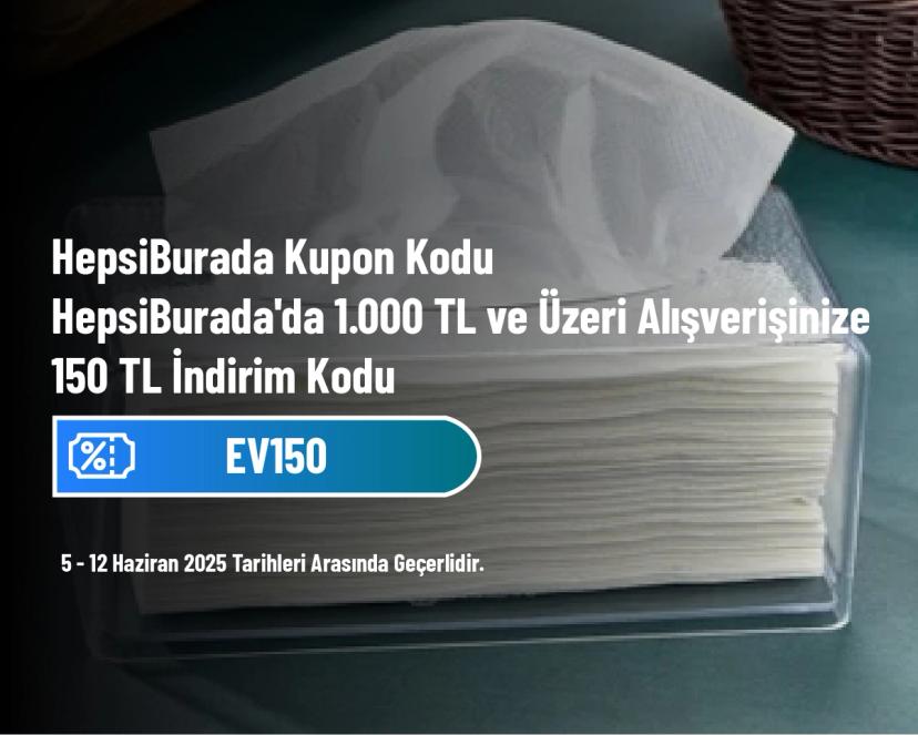 HepsiBurada Kupon Kodu - HepsiBurada'da 1.000 TL ve Üzeri Alışverişinize 150 TL İndirim Kodu
