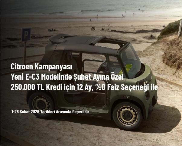 Citroen Kampanyası - Yeni E-C3 Modelinde Şubat Ayına Özel 250.000 TL Kredi için 12 Ay, %0 Faiz Seçeneği ile