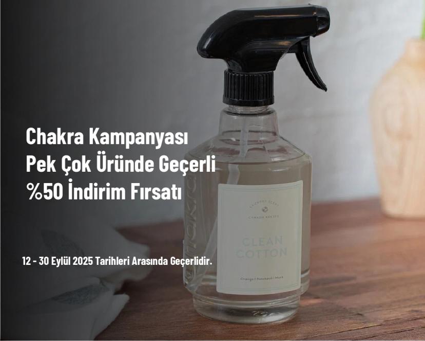 Chakra Kampanyası - Pek Çok Üründe Geçerli %50 İndirim Fırsatı