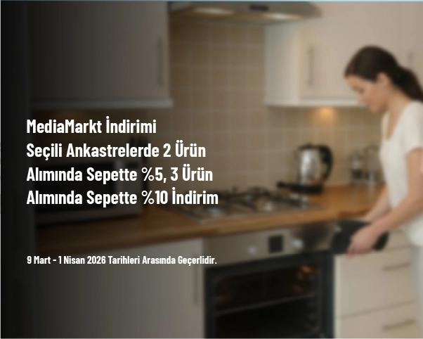 MediaMarkt İndirimi - Seçili Ankastrelerde 2 Ürün Alımında Sepette %5, 3 Ürün Alımında Sepette %10 İndirim