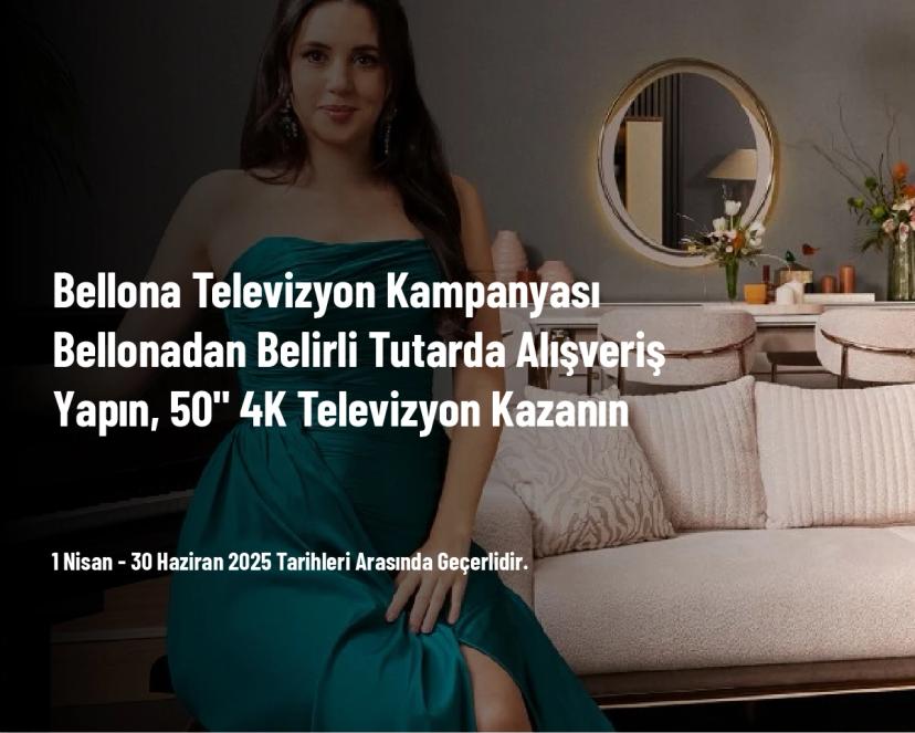 Bellona Televizyon Kampanyası - Bellona'dan Belirli Tutarda Alışveriş Yapın, 50" 4K Televizyon Kazanın