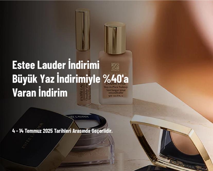 Estee Lauder İndirimi - Büyük Yaz İndirimiyle %40'a Varan İndirim