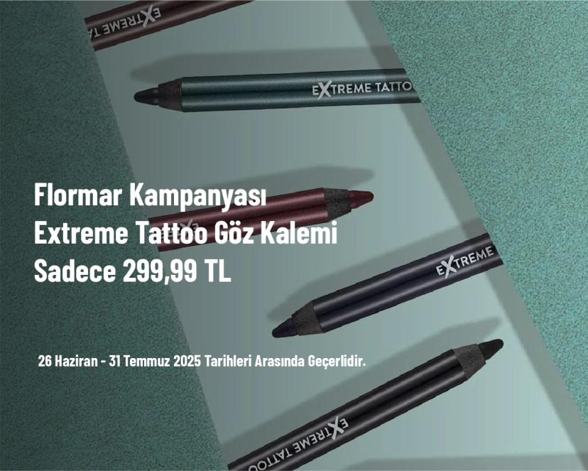 Flormar Kampanyası - Extreme Tattoo Göz Kalemi Sadece 299,99 TL