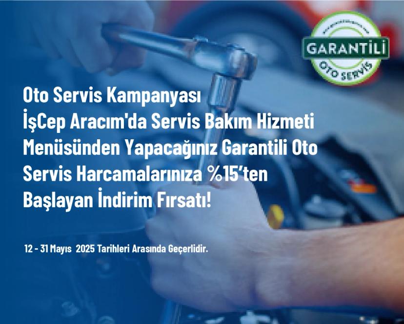 Oto Servis Kampanyası - İşCep Aracım'da Servis Bakım Hizmeti Menüsünden Yapacağınız Garantili Oto Servis Harcamalarınıza %15’ten Başlayan İndirim Fırsatı!