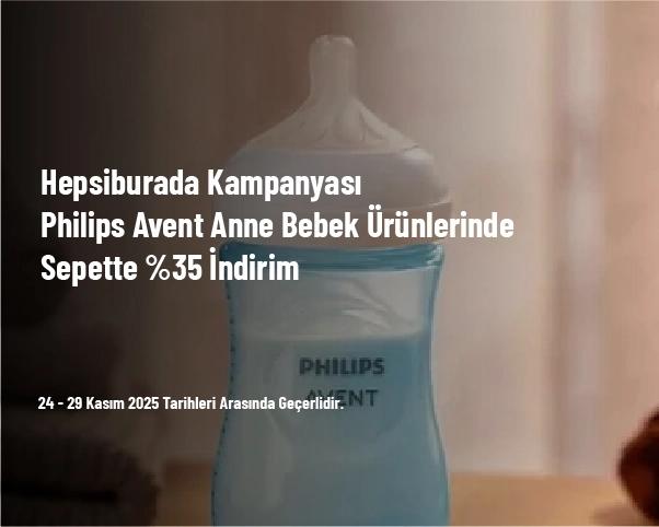 Hepsiburada Kampanyası - Philips Avent Anne Bebek Ürünlerinde Sepette %35 İndirim