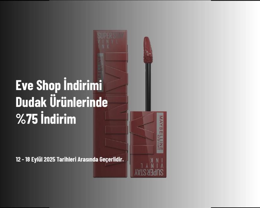 Eve Shop İndirimi - Dudak Ürünlerinde %75 İndirim