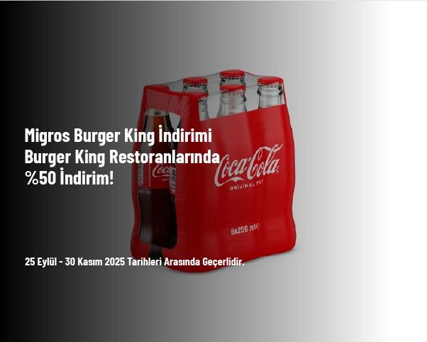 Migros Burger King İndirimi - Burger King Restoranlarında %50 İndi̇ri̇m!