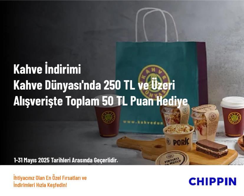 Kahve İndirimi - Kahve Dünyası'nda 250 TL ve Üzeri alışverişte Toplam 50 TL Puan Hediye