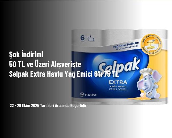 Şok İndirimi - 50 TL ve Üzeri Alışverişte Selpak Extra Havlu Yağ Emici 6'lı 75 TL