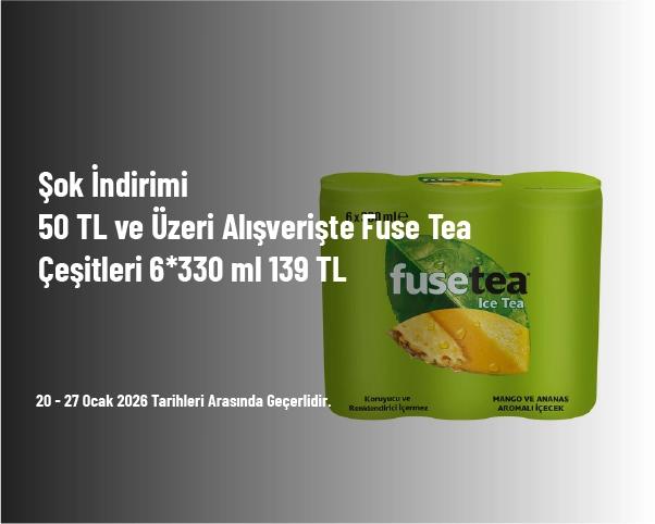 Şok İndirimi - 50 TL ve Üzeri Alışverişte Fuse Tea Çeşitleri 6*330 ml 139 TL