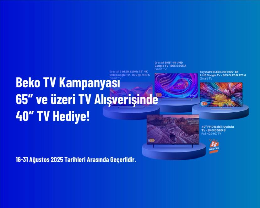 Beko TV Kampanyası - 65″ ve üzeri TV Alışverişinde 40″ TV Hediye!