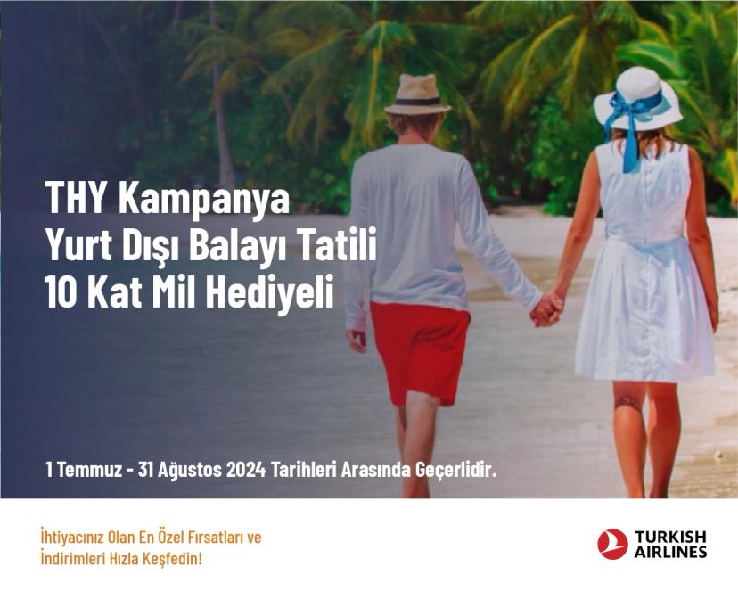THY Kampanya - Yurt Dışı Balayı Tatili 10 Kat Mil Hediyeli