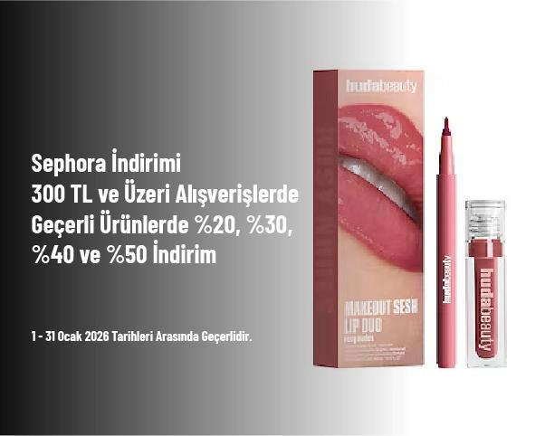 Sephora İndirimi - 300 TL ve Üzeri Alışverişlerde Geçerli Ürünlerde %20, %30, %40 ve %50 İndirim