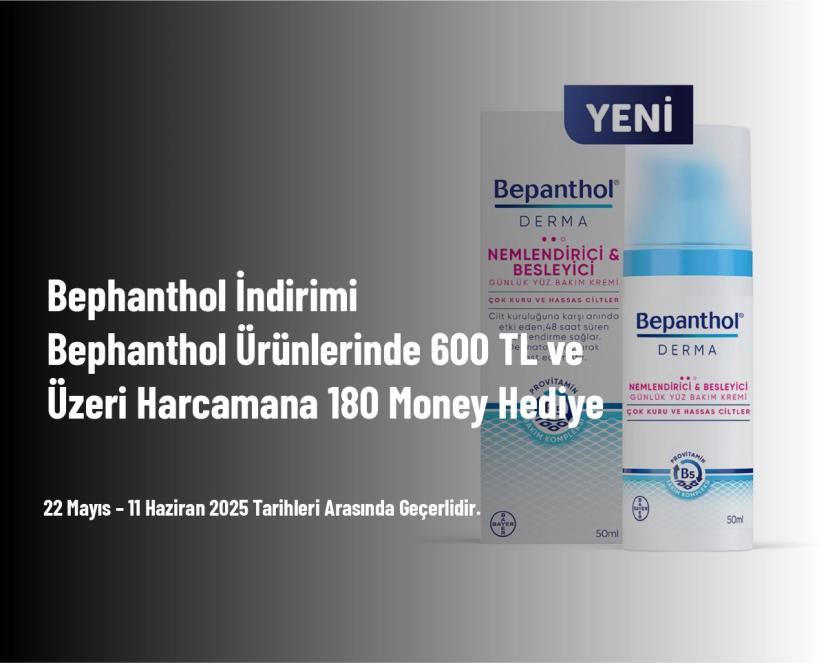 Bepanthol İndirimi - Bepanthol Ürünlerinde 600 TL ve Üzeri Harcamana 180 Money Hediye