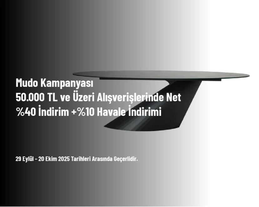 Mudo Kampanyası - 50.000 TL ve Üzeri Alışverişlerinde Net %40 İndirim +%10 Havale İndirimi
