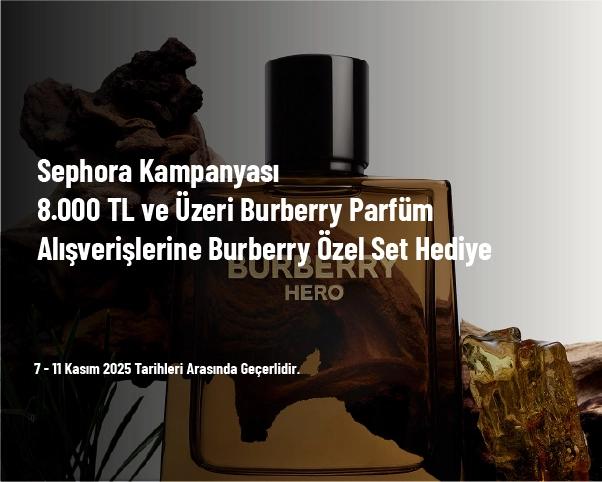 Sephora Kampanyası - 8.000 TL ve Üzeri Burberry Parfüm Alışverişlerine Burberry Özel Set Hediye